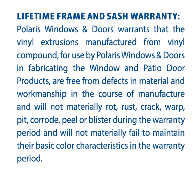 The Polaris window warranty is more limited than you might expect.  There is lifetime coverage for the vinyl parts but not much else.
