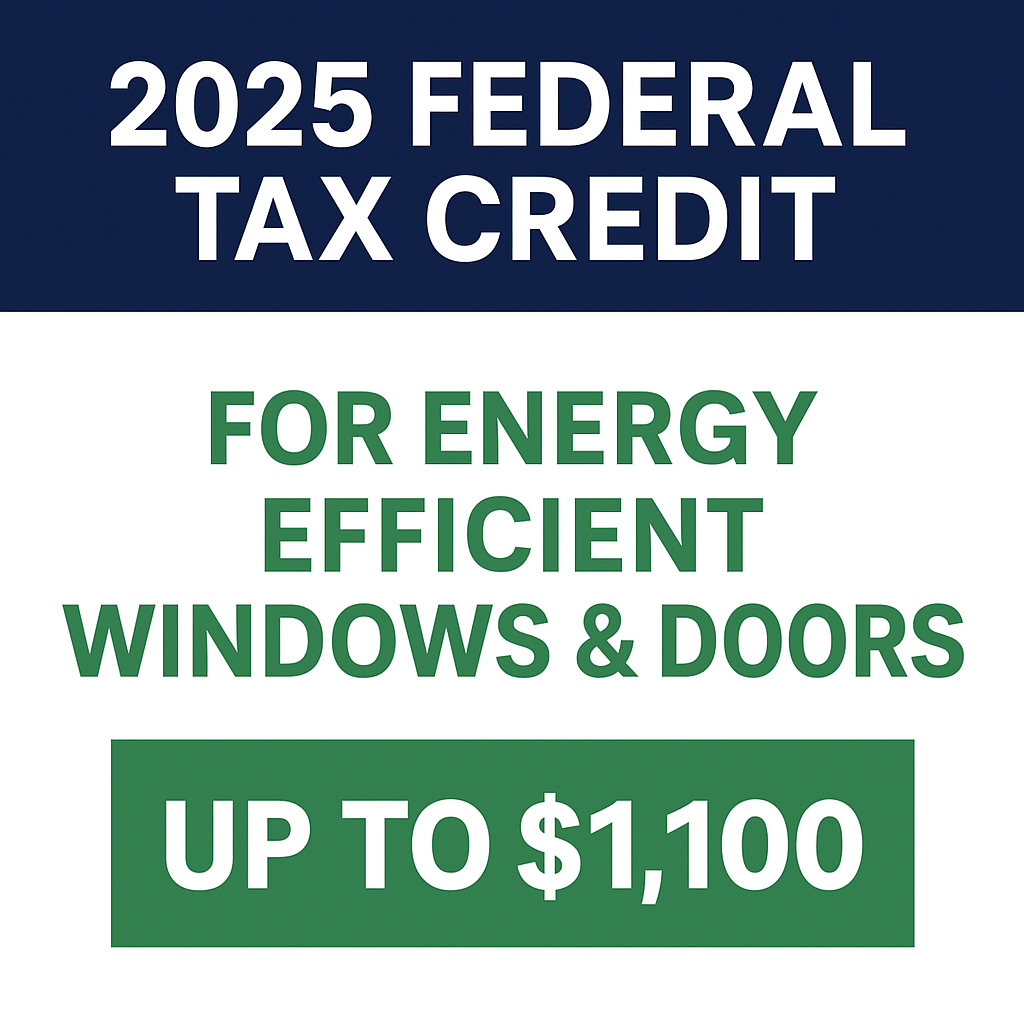 There’s Still Time: Don’t Miss the 2025 Tax Credit for Energy-Efficient Windows & Doors